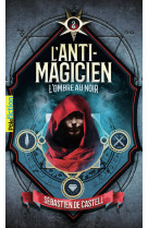 L-anti-magicien -t 2 l-ombre au noir