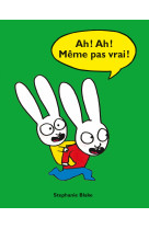 Ah ! ah ! meme pas vrai !