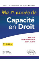 Ma premiere annee de capacite en droit. droit civil - droit commercial - droit public - 5e edition