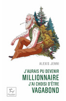 J'aurais pu devenir millionnaire, j'ai choisi d'etre vagabond