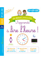 Les ateliers larousse - j-apprends a lire l-heure