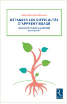 Depasser les difficultes d-apprentissage - comment reveler le potentiel chacun ?- prof des ecoles gd