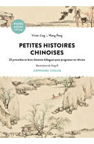 Petites histoires chinoises - 22 proverbes et leurs histoires bilingues pour progresser en chinois