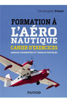 Formation a l-aeronautique - cahier d-exercices - annales commentees et travaux pratiques
