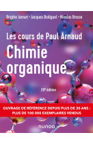 Les cours de paul arnaud - cours de chimie organique - 20e ed. - cours avec 350 questions et exercic