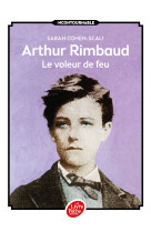 Arthur rimbaud - le voleur de feu