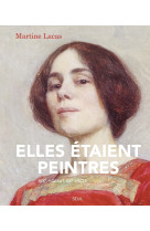 Elles etaient peintres. du xixe au debut du xxe siecle