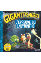 Gigantosaurus   l-epreuve du labyrinthe