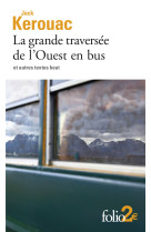 La grande traversee de l-ouest en bus et autres textes beat