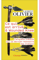 Ce qui est arrive a wounded knee - l-enquete inedite sur le dernier massacre des indiens (29 decembr