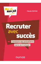 Recruter avec succes - conduire ses entretiens sans se tromper