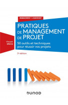 Pratiques de management de projet - 3e ed. - 46 outils et techniques pour prendre
