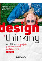 Design thinking - 2e ed. - accelerez vos projets par l-innovation collaborative