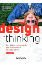Design thinking - 2e ed. - accelerez vos projets par l-innovation collaborative