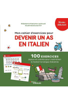 Mon cahier d-exercices pour devenir un as en italien - 100 exercices joyeux et colores pour s-entrai