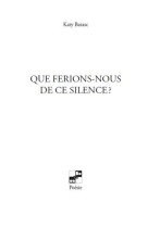 Que ferions-nous de ce silence ?