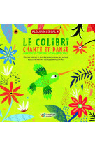 Le colibri chante et danse - livre + cd - chansons et comptines latino-americaines