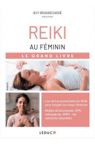 Reiki au feminin  le grand livre