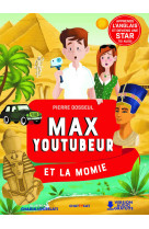 Max youtubeur et la momie - une enquete bilingue