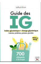 Le guide des index glycemiques - 700 produits a la loupe