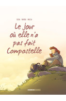 Le jour ou elle n-a pas fait compostelle t3