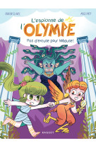 L-espionne de l-olympe - t04 - l-espionne de l-olympe - pas d-excuse pour meduse !