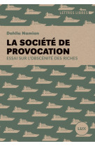 La societe de provocation - essai sur l-obscenite des riches