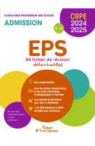 Eps - crpe 2024-2025 - 50 fiches de remise a niveau - concours professeur des ecoles - admission - o