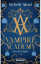 Vampire academy, t5 : lien de l-esprit