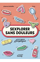 Sexplorer sans douleurs