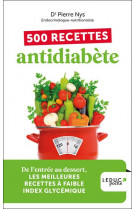 500 recettes antidiabete - edition 2023 - de l-entree au dessert, les meilleures recettes a faible i