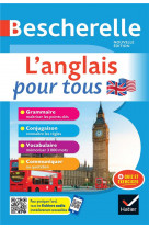 Bescherelle l-anglais pour tous - nouvelle edition - grammaire, conjugaison, vocabulaire, communique