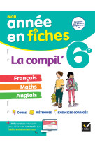 La compil- 6eme : francais, maths et anglais - fiches de revision & exercices dans toutes les matieres