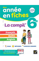 La compil- 6eme : francais, maths et anglais - fiches de revision & exercices dans toutes les matieres