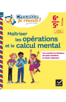 Maitriser les operations et le calcul mental 6eme, 5eme - cahier de soutien en maths (college)