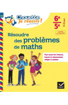 Resoudre des problemes de maths 6eme, 5eme - cahier de soutien en maths (college)