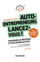 Auto-entrepreneurs, lancez-vous - 3e ed. - s-informer, se proteger et piloter son activite