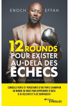 12 rounds pour exister au-dela des echecs - conseils forts et percutants d-un triple champion du mon