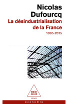 La desindustrialisation de la france - retour sur trente annees