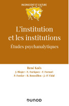 L-institution et les institutions - etudes psychanalytiques