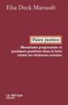 Faire justice - moralisme progressif et pratiques punitives dans la lutte contre les violences sexis