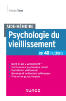 Aide-memoire - psychologie du vieillissement en 40 notions