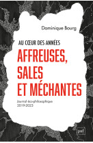 Au coeur des annees affreuses, sales et mechantes - journal eco-philosophique (2019-2023)