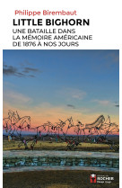 Little bighorn, une bataille dans la memoire americaine - little bighrn, a battle in american memoir