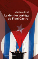 Le dernier voyage de fidel castro