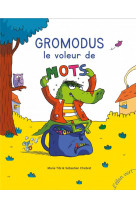 Gromodus, voleur de mots