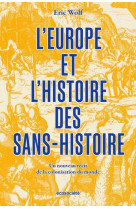 L-europe et l-histoire des sans-histoire - un nouveau recit