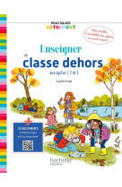 Pratiquer autrement - enseigner en classe dehors cycles 1, 2 et 3 - ed. 2023