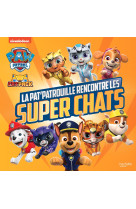 Pat' patrouille - la pat' patrouille rencontre les super chats