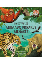 Incroyables animaux disparus ou menaces